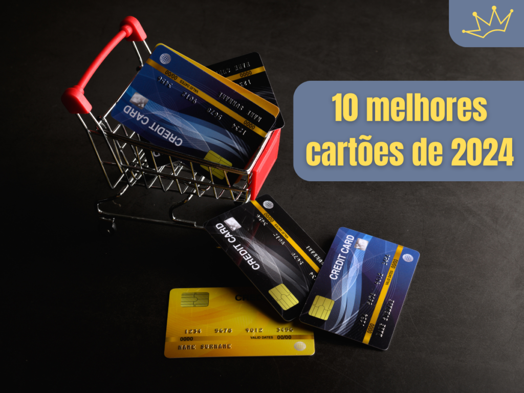 10 melhores cartões de crédito em 2024