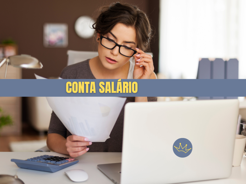 Conta salário – Confira os benefícios em obter