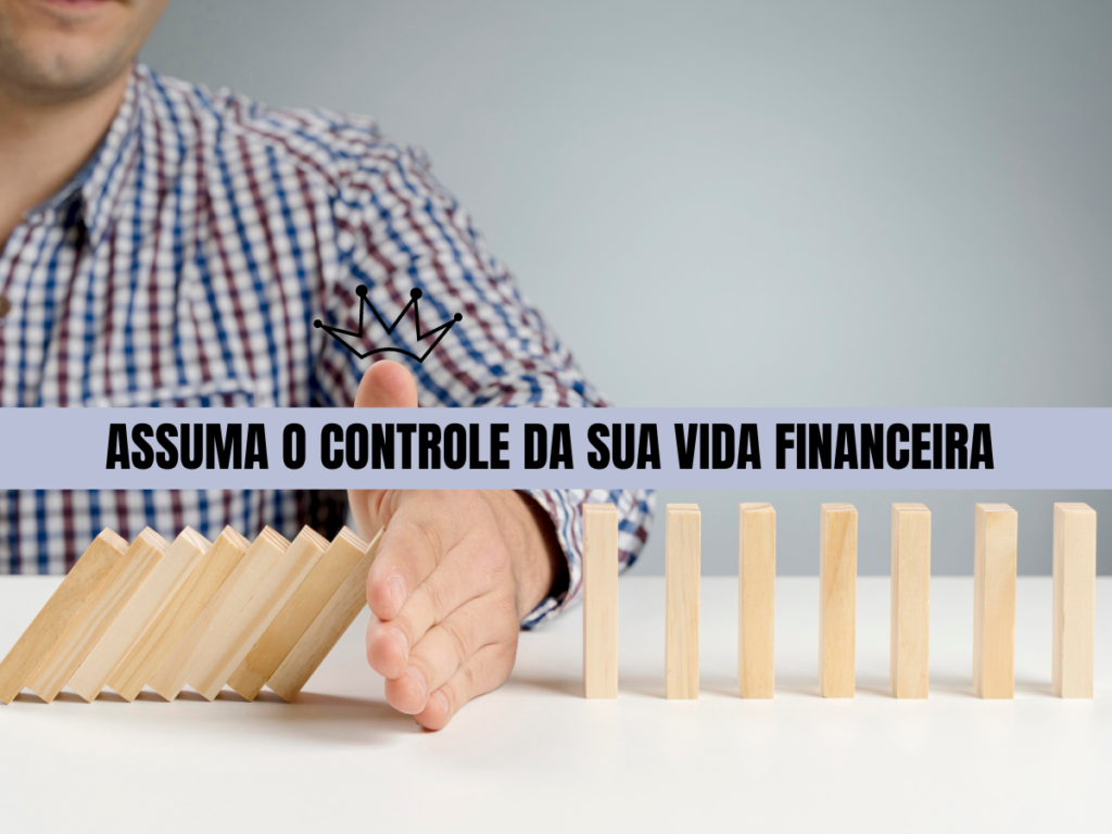 assumir o controle de sua realidade financeira