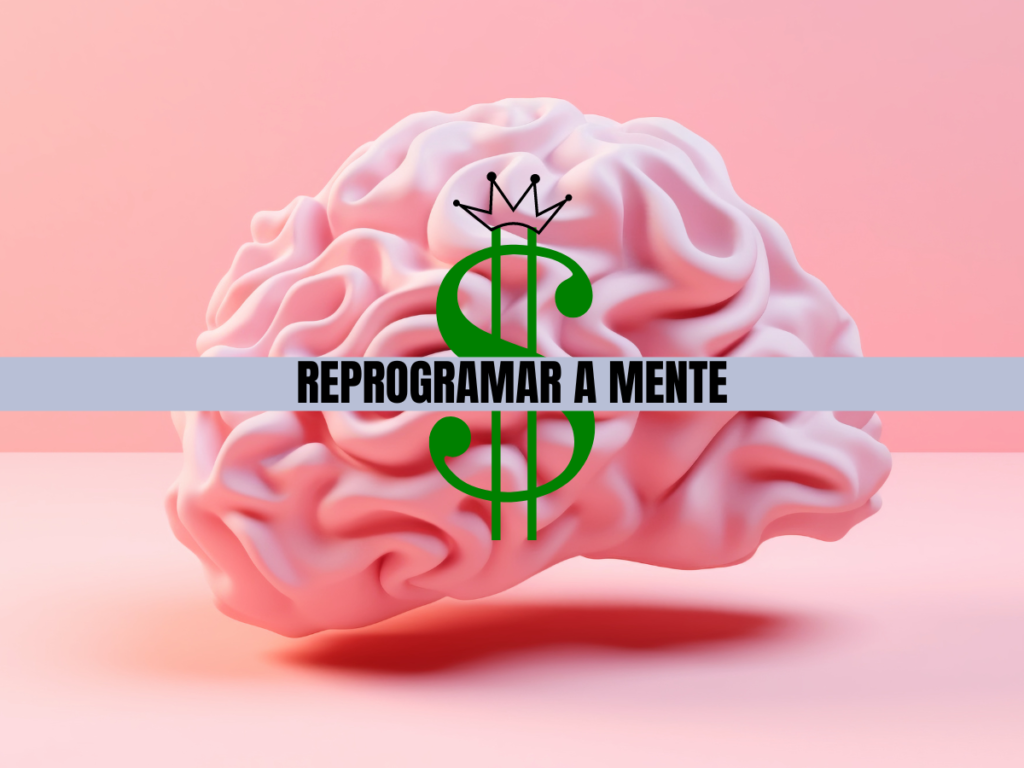 reprogramar a mente para o sucesso econômico