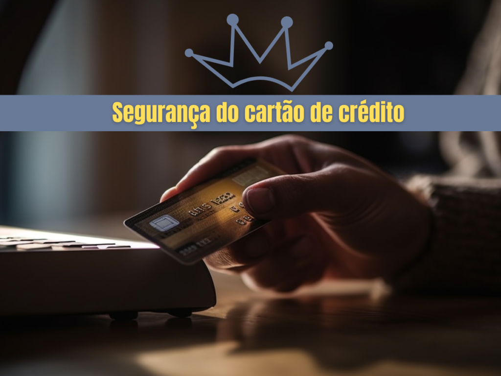 Segurança do cartão de crédito – medidas para se proteger